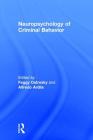 Neuropsychology of Criminal Behavior By Feggy Ostrosky (Editor), Alfredo Ardila (Editor) Cover Image