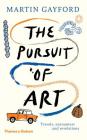 The Pursuit of Art: Travels, Encounters and Revelations By Martin Gayford Cover Image