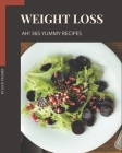 Ah! 365 Yummy Weight Loss Recipes: Explore Yummy Weight Loss Cookbook NOW! Cover Image