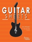Guitar Sheets Staff Paper: Over 100 pages of Blank Treble Clef Paper, TAB + Staff Paper, & More By Christian J. Triola Cover Image