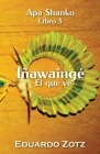 Iñawaingé - El que ve By Eduardo Zotz, Eduardo Zotz (Translator), Erik Istrup (Cover Design by) Cover Image