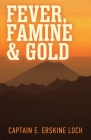 Fever, Famine, and Gold: The Dramatic Story of the Adventures and Discoveries of the Andes-Amazon Expedition Cover Image