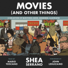 Movies (And Other Things) By Shea Serrano, Arturo Torres (Illustrator), Mario Toscano (Read by) Cover Image