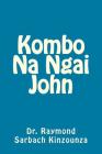 Kombo Na Ngai John By Dr Raymond Sarbach Kinzounza Cover Image
