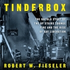 Tinderbox: The Untold Story of the Up Stairs Lounge Fire and the Rise of Gay Liberation Cover Image