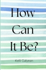 How Can It Be? By Galyean Cover Image