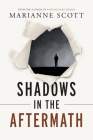 Shadows in the Aftermath By Marianne Scott, Jenna Kalinsky (Editor) Cover Image