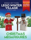 Build Up Your LEGO Winter Village: Christmas Megafigures Cover Image
