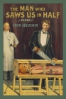 Man Who Saws Us in Half: Poems (Southern Messenger Poets) By Ron Houchin Cover Image
