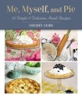 Me, Myself, and Pie: 30 Simple and Delicious Amish Recipe Cards (Pinecraft Collection) Cover Image