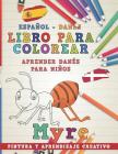 Libro Para Colorear Español - Danés I Aprender Danés Para Niños I Pintura Y Aprendizaje Creativo Cover Image