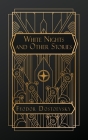 White Nights and Other Stories By Fyodor Dostoevsky, Constance Garnett (Translator) Cover Image