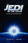 The Jedi in the Lotus: Star Wars and the Hindu Tradition By Steven J. Rosen, Jonathan Young (Foreword by) Cover Image