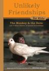 Unlikely Friendships for Kids: The Monkey & the Dove: And Four Other Stories of Animal Friendships By Jennifer S. Holland Cover Image