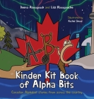 Kinder Kit Book of Alpha Bits: Canadian Alphabet stories from across the country Cover Image