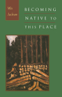 Becoming Native to This Place By Wes Jackson Cover Image