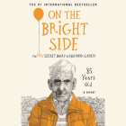 On the Bright Side Lib/E: The New Secret Diary of Hendrik Groen, 85 Years Old By Hendrik Groen, Patrick Ryecart (Read by) Cover Image
