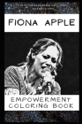 Empowerment Coloring Book: Fiona Apple Fantasy Illustrations By Alicia Stewart Cover Image