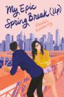 My Epic Spring Break (Up) (Underlined Paperbacks) By Kristin Rockaway Cover Image