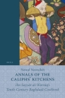 Annals of the Caliphs' Kitchens: Ibn Sayyār Al-Warrāq's Tenth-Century Baghdadi Cookbook (Islamic History and Civilization #70) By Nawal Nasrallah Cover Image