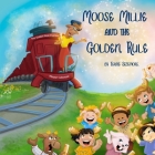 Moose Millie and the Golden Rule By Terrie A. Sizemore, Terrie Sizemore (Editor), Denise Prado (Illustrator) Cover Image