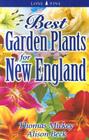 Best Garden Plants for New England (Best Garden Plants For...) By Thomas Mickey, Alison Beck Cover Image
