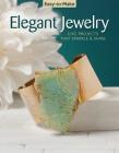 Easy-To-Make Elegant Jewelry: Chic Projects That Sparkle & Shine Cover Image