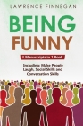 Being Funny: 3-in-1 Guide to Master Your Sense of Humor, Conversational Jokes, Comedy Writing & Make People Laugh (Communication Skills #14) Cover Image