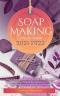 Soap Making Business Startup 2021-2022: Step-by-Step Guide to Start, Grow and Run your Own Home Based Soap Making Business in 30 days with the Most Up By Clement Harrison Cover Image