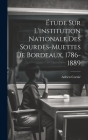 Étude Sur L'institution Nationale Des Sourdes-muettes De Bordeaux, 1786-1889 Cover Image