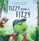 Tizzy Throws a Fizzy By Maria Corrigan, Kelly Brodie, Julie Mellan (Illustrator) Cover Image