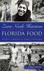 Zora Neale Hurston on Florida Food: Recipes, Remedies & Simple Pleasures Cover Image