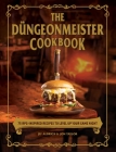 The Düngeonmeister Cookbook: 75 RPG-Inspired Recipes to Level Up Your Game Night (Ultimate Role Playing Game Series) By Jef Aldrich, Jon Taylor Cover Image