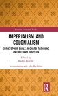 Imperialism and Colonialism: Christopher Bayly, Richard Rathbone and Richard Drayton By Alan MacFarlane, Radha Béteille (Editor) Cover Image