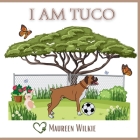 I am Tuco By Maureen Wilkie, Milly Jones (Illustrator) Cover Image