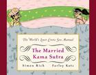 The Married Kama Sutra: The World's Least Erotic Sex Manual By Simon Rich, Farley Katz (By (artist)) Cover Image