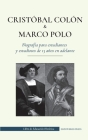 Cristóbal Colón y Marco Polo - Biografía para estudiantes y estudiosos de 13 años en adelante: (Exploración del mundo - Viajes a América y China) Cover Image