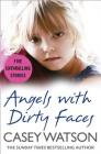 Angels with Dirty Faces: Five Inspiring Stories By Casey Watson Cover Image