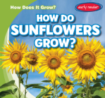 How Do Sunflowers Grow? (How Does It Grow?) Cover Image