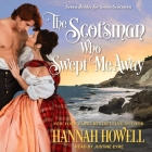 The Scotsman Who Swept Me Away Lib/E By Hannah Howell, Justine Eyre (Read by) Cover Image