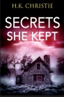 Secrets She Kept By H. K. Christie Cover Image