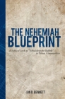 The Nehemiah Blueprint: A Biblical Look at Rebuilding the Rubble in Urban Communities By Jon D. Bennett Cover Image