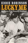 Lucky Me: My Sixty-Five Years in Baseball Cover Image