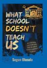 What School Doesn't Teach Us By Segun Olusola Cover Image