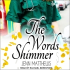The Words Shimmer Lib/E By Rachael Beresford (Read by), Jenn Matthews Cover Image