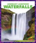 Waterfalls (Legendary Landforms) By Rebecca Pettiford Cover Image