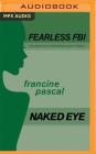 Naked Eye (Fearless FBI #4) By Francine Pascal, Elizabeth Evans (Read by) Cover Image