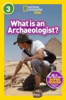 National Geographic Readers: What Is an Archaeologist? (L3) Cover Image