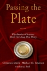 Passing the Plate: Why American Christians Don't Give Away More Money By Christian Smith, Michael O. Emerson, Patricia Snell Cover Image