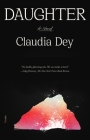 Daughter: A Novel By Claudia Dey Cover Image